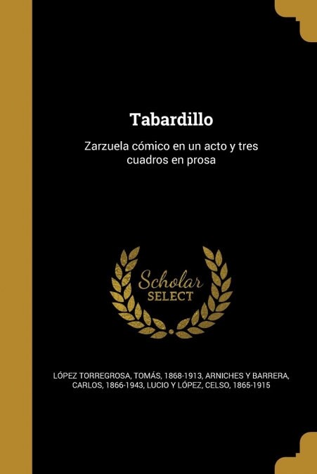 Tabardillo: Zarzuela c?ico en un acto y tres cuadros en prosa (Paperback)