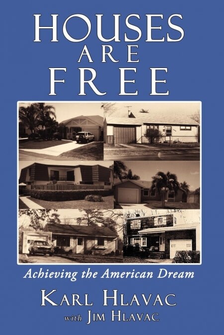 Houses Are Free: Achieving the American Dream (Paperback)