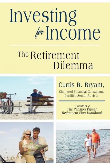 Investing for Income: The Retirement Dilemma (Paperback)