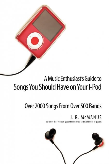 A Music Enthusiast Guide to Songs You Should Have on Your I-Pod (Paperback)