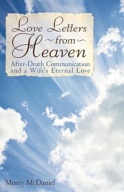 Love Letters from Heaven: After-Death Communication and a Wifes Eternal Love (Paperback)