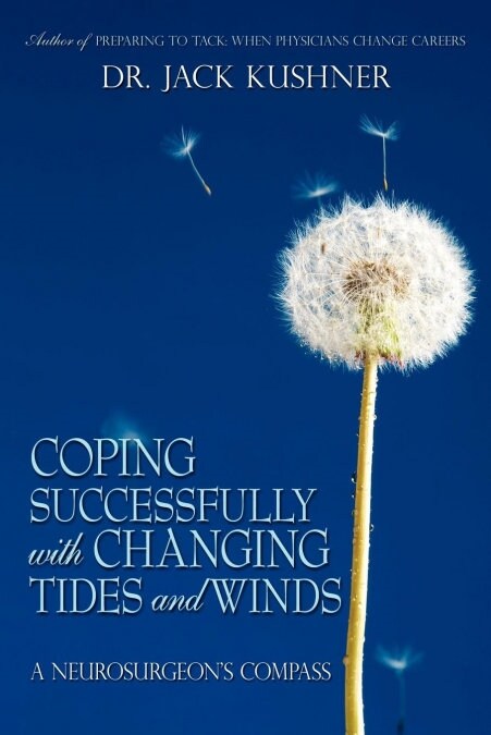 Coping Successfully with Changing Tides and Winds: A Neurosurgeons Compass (Paperback)