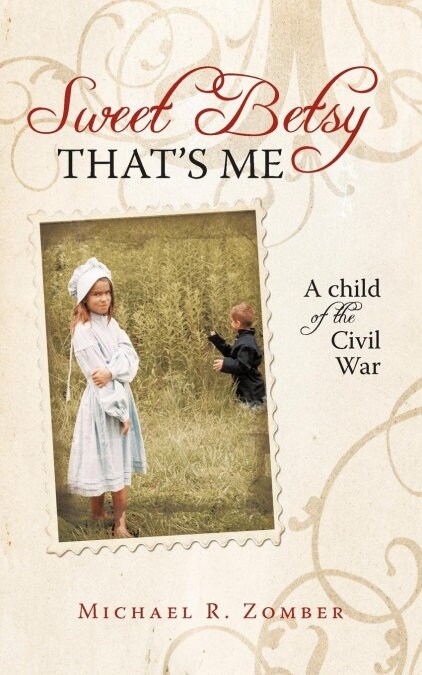 Sweet Betsy Thats Me: A Child of the Civil War (Paperback)