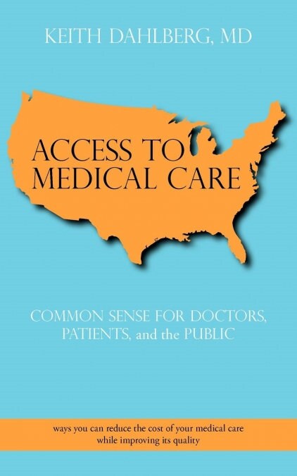 Access to Medical Care: Common Sense for Doctors, Patients, and the Public (Paperback)