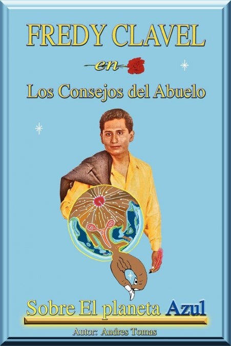 FREDY CLAVEL en Los Consejos del Abuelo Sobre El planeta Azul (Paperback)