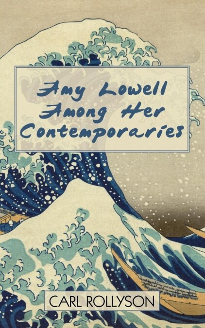 Amy Lowell Among Her Contemporaries (Paperback)