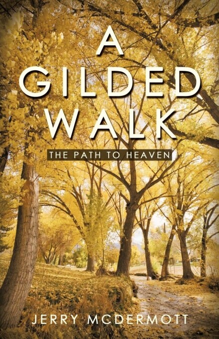 A Gilded Walk: The Path to Heaven (Paperback)