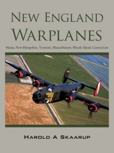 New England Warplanes: Maine, New Hampshire, Vermont, Massachusetts, Rhode Island, Connecticut (Paperback)