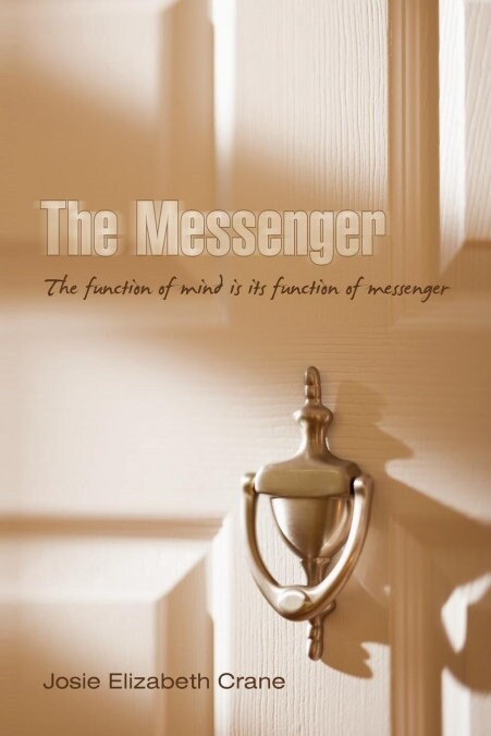 The Messenger: The Function of Mind Is Its Function of Messenger (Paperback)