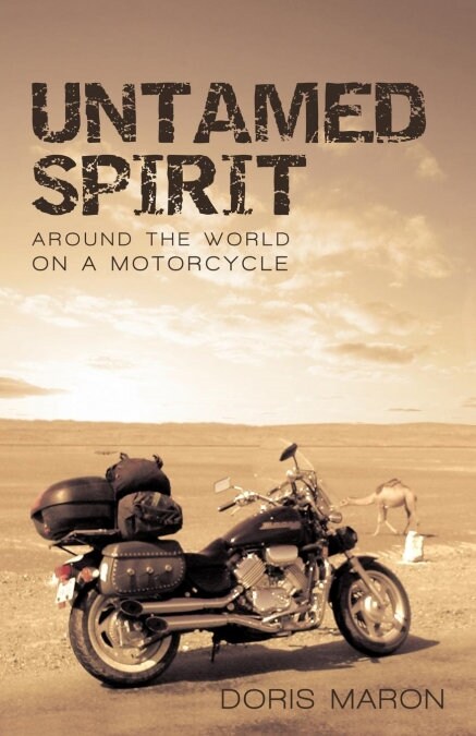 Untamed Spirit: Around the World on a Motorcycle (Paperback)