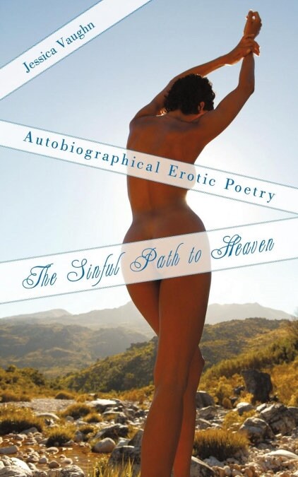 The Sinful Path to Heaven: Autobiographical Erotic Poetry (Paperback)