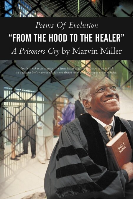 Poems of Evolution from the Hood to the Healer a Prisoners Cry by Marvin Miller (Paperback)