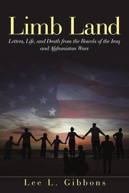 Limb Land: Letters, Life, and Death from the Bowels of the Iraq and Afghanistan Wars (Paperback)