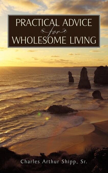 Practical Advice for Wholesome Living (Paperback)