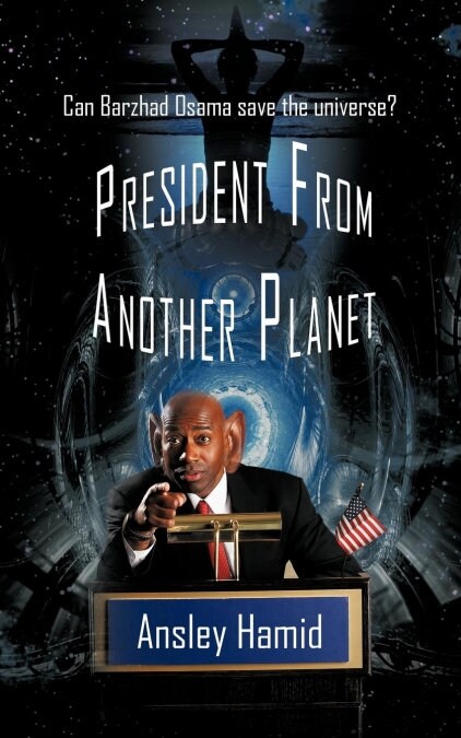 President from Another Planet: Can Barzhad Osama Save the Universe? (Paperback)