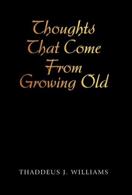 Thoughts That Come from Growing Old (Paperback)