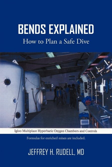 Bends Explained: How to Plan a Safe Dive (Paperback)