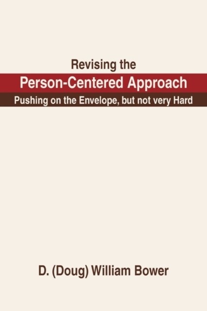 Revising the Person-Centered Approach: Pushing on the Envelope, But Not Very Hard (Paperback)