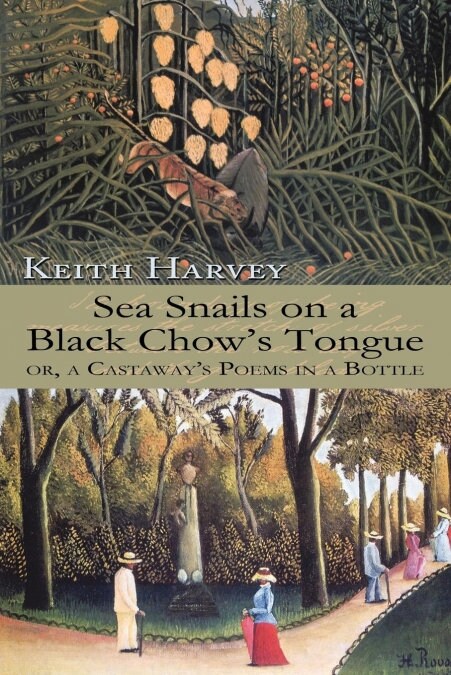 Sea Snails on a Black Chows Tongue: Or, a Castaways Poems in a Bottle (Paperback)