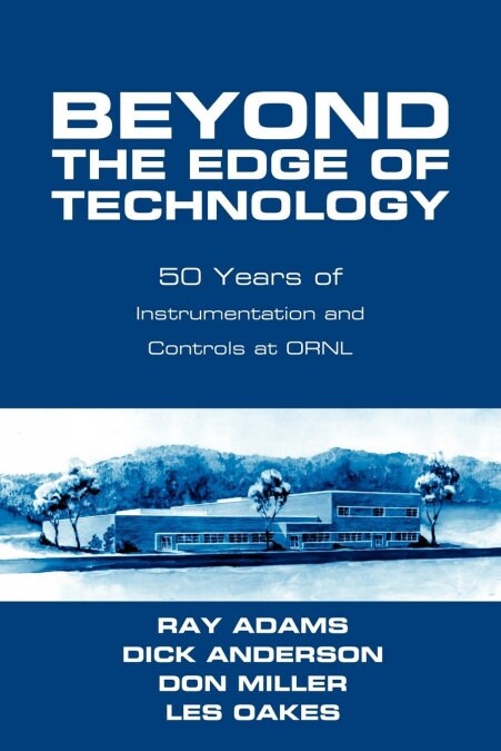 Beyond the Edge of Technology: 50 Years of Instrumentation and Controls at Ornl (Paperback)