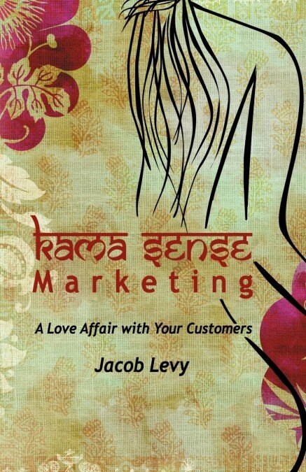Kama Sense Marketing: A Love Affair with Your Customers X-1 (Paperback)