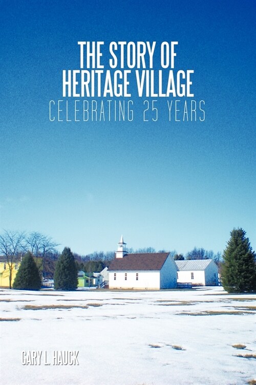 The Story of Heritage Village: Celebrating 25 Years (Paperback)