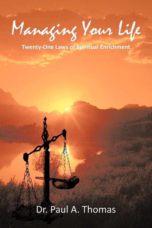 Managing Your Life: Twenty-One Laws of Spiritual Enrichment (Paperback)