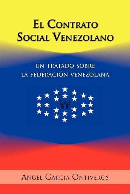 El Contrato Social Venezolano: Un Tratado Sobre La Federacion Venezolana (Paperback)