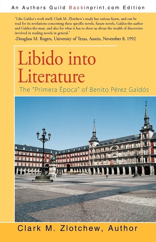 Libido into Literature: The Primera Epoca of Benito Perez Galdos (Paperback)