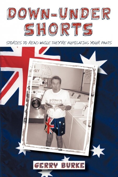 Down-Under Shorts: Stories to Read While Theyre Fumigating Your Pants (Paperback)