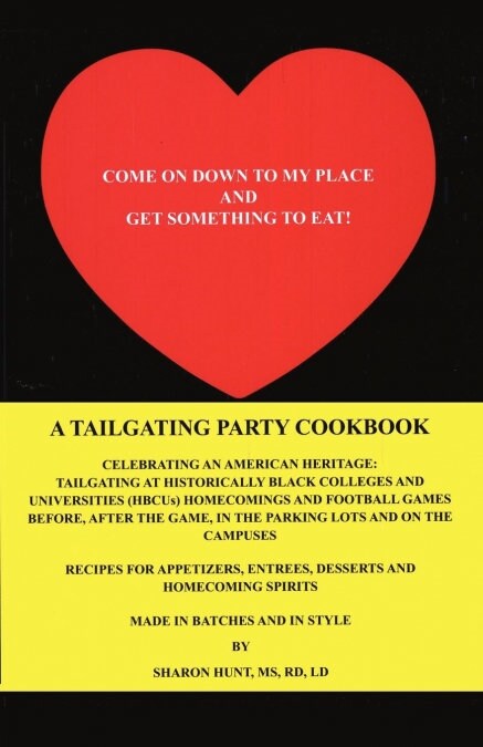 Come on Down to My Place and Get Something to Eat!: A Tailgating Party Cookbook (Paperback)