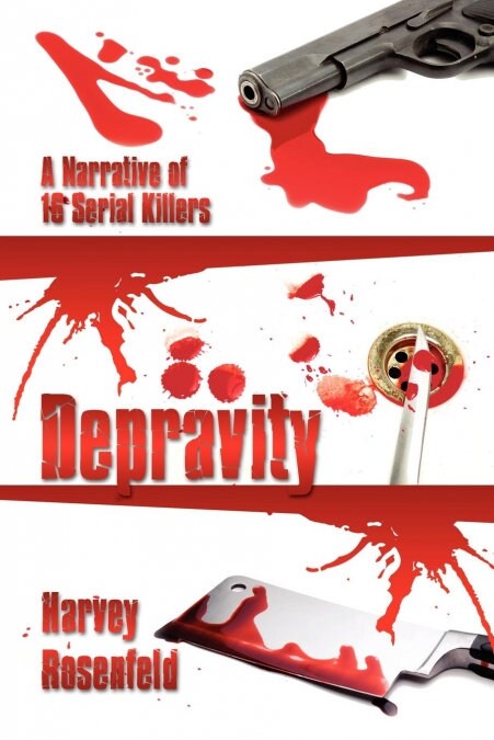 Depravity: A Narrative of 16 Serial Killers (Paperback)