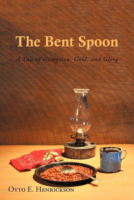 The Bent Spoon: A Tale of Gumption, Gold, and Glory (Paperback)