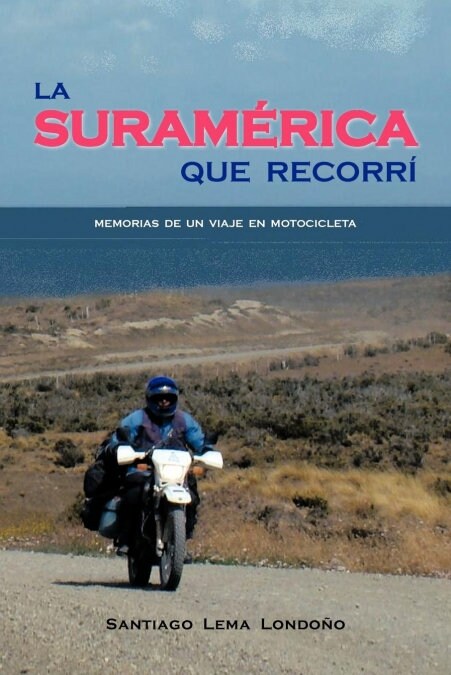 La Suram Rica Que Recorr: Memorias de Un Viaje En Motocicleta (Paperback)