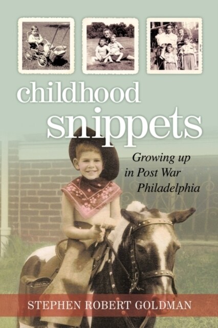 Childhood Snippets: Growing Up in Post War Philadelphia (Paperback)