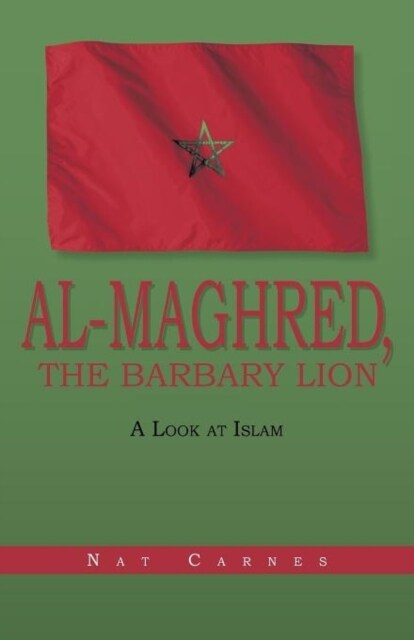 Al-Maghred, the Barbary Lion: A Look at Islam (Paperback)