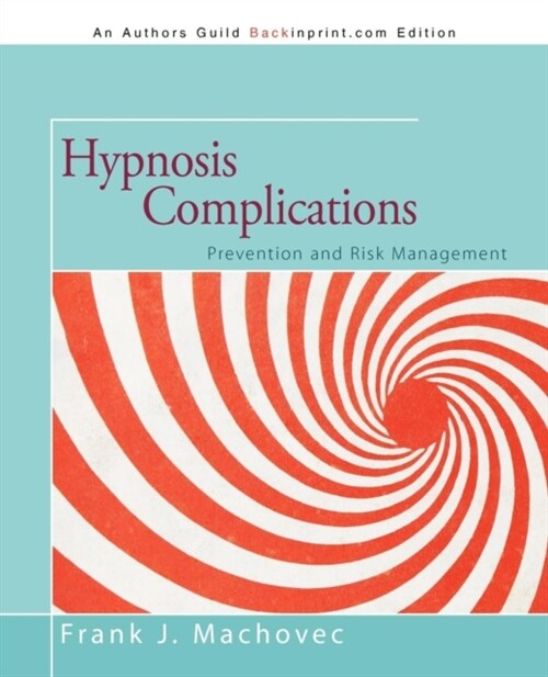 Hypnosis Complications: Prevention and Risk Management (Paperback)
