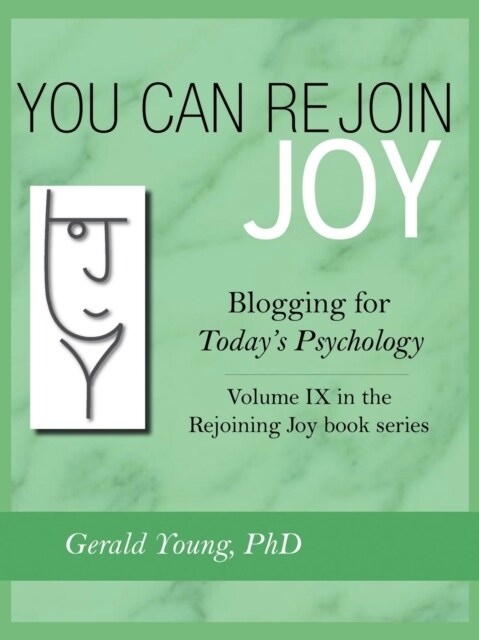 You Can Rejoin Joy: Blogging for Todays Psychology Volume IX in the Rejoining Joy Book Series (Paperback)