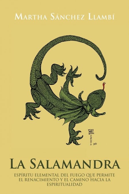 La Salamandra: Espiritu Elemental del Fuego Que Permite El Renacimiento y El Camino Hacia La Espiritualidad (Paperback)