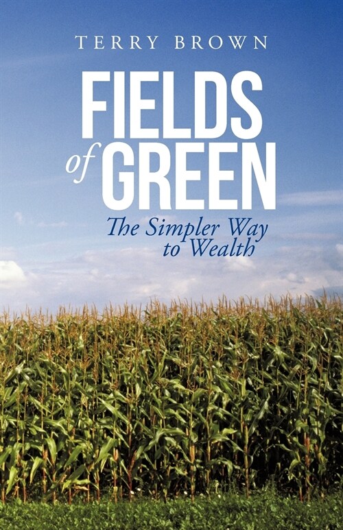 Fields of Green: The Simpler Way to Wealth (Paperback)