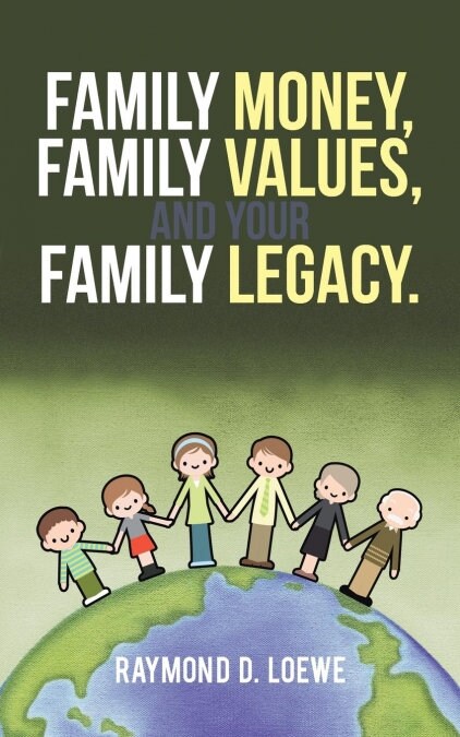Family Money, Family Values, and Your Family Legacy. (Paperback)