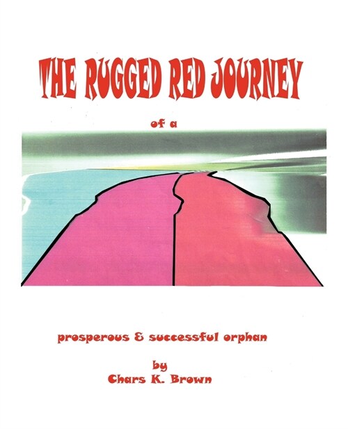 The Rugged Red Journey of a Prosperous and Successful Orphan (Paperback)