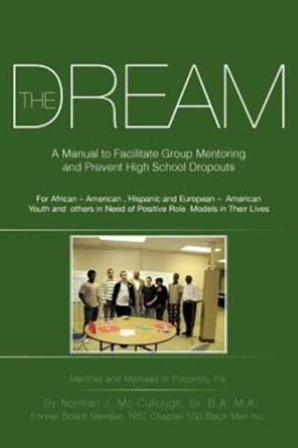 The Dream: A Manual to Facilitate Group Mentoring and Prevent High School Dropouts (Paperback)