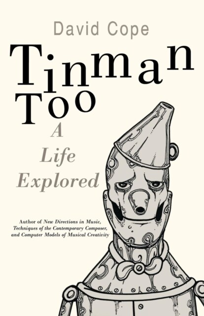 Tinman Too: A Life Explored (Paperback)