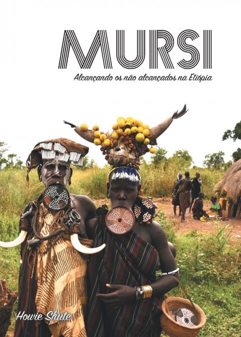 Mursi: Alcan?ndo os n? alcan?dos na Eti?ia (Paperback)