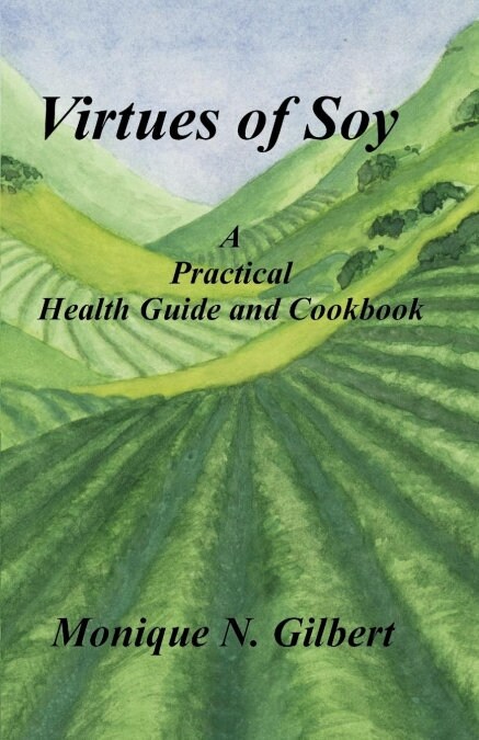 Virtues of Soy: A Practical Health Guide and Cookbook (Paperback)