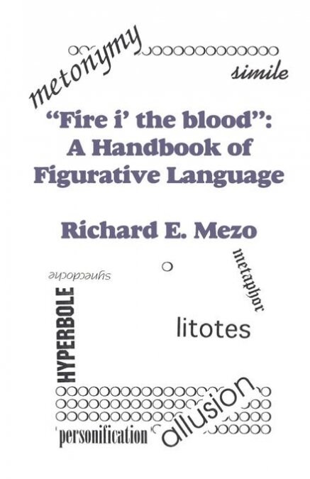 Fire I the Blood: A Handbook of Figurative Language (Paperback)