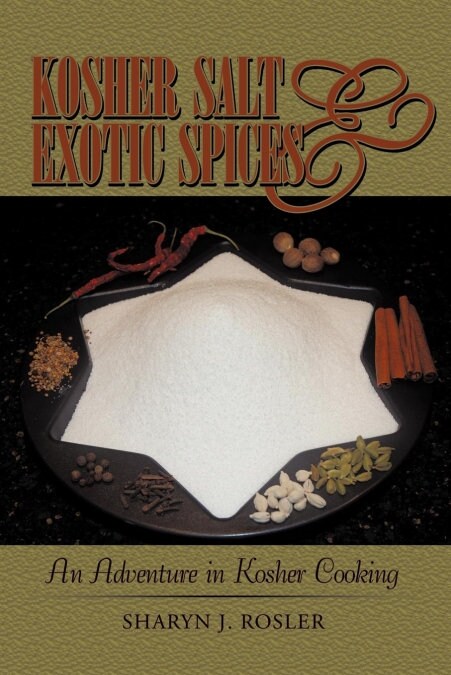 Kosher Salt and Exotic Spices: An Adventure in Kosher Cooking (Paperback)