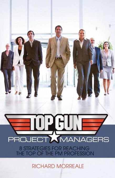 Top-Gun Project Managers: 8 Strategies for Reaching the Top of the PM Profession (Paperback)