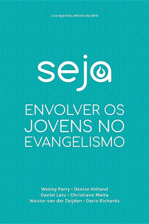 Seja: Envolver OS Jovens No Evangelismo (Paperback)